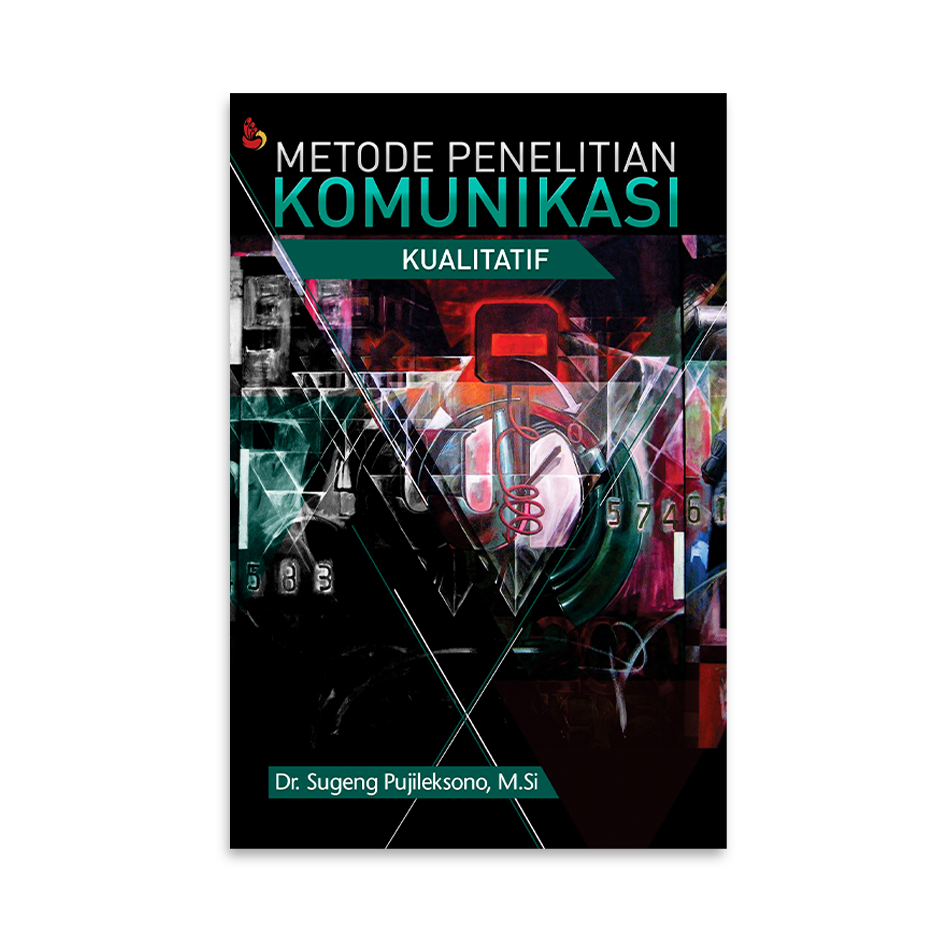 Cover METODE PENELITIAN KOMUNIKASI KUALITATIF / Dr. SUGENG PUJILEKSONO, M.Si.