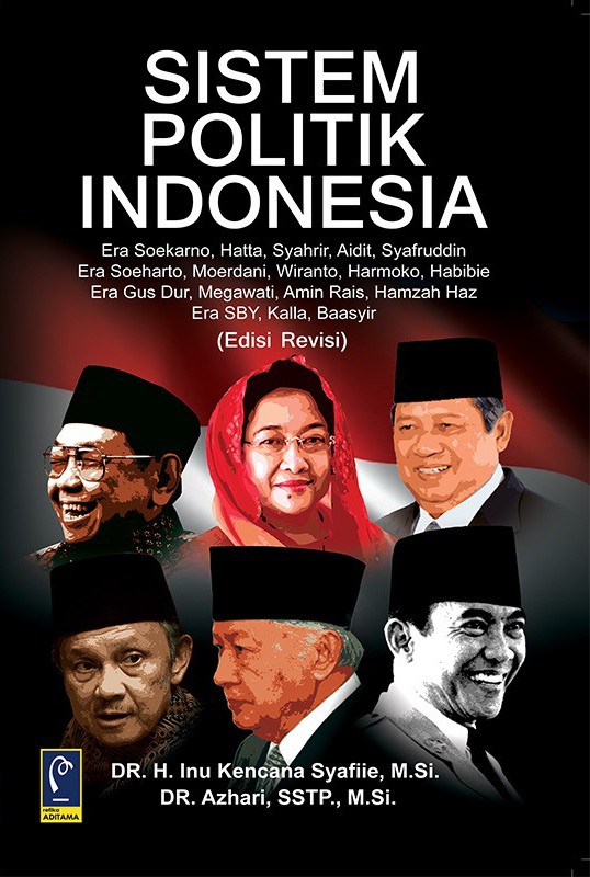 Cover SISTEM POLITIK INDONESIA / DRS. H. INU KENCANA SYAFIIE, M.Si.