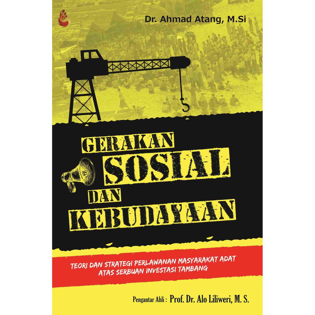 Cover GERAKAN SOSIAL DAN KEBUDAYAAN :  Teori Dan Strategi Perlawanan Masyarakat Adat... / Dr. AHHMAD ATANG , M..Si