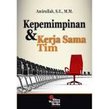 Cover KEPEMIMPINAN & KERJA SAMA TIM / AMIRULLAH, S.E., M.M.