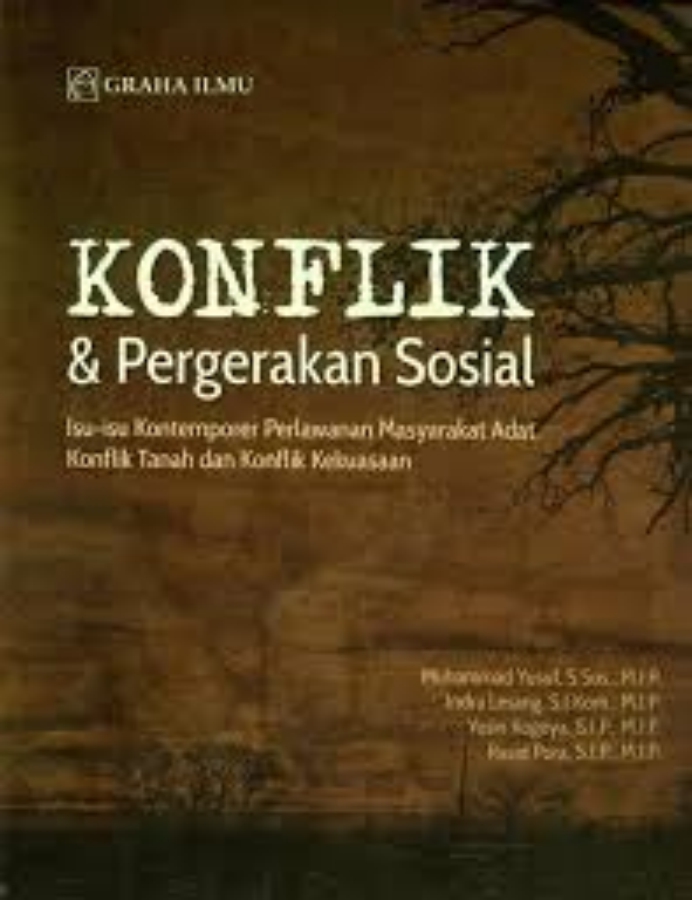 Cover KONFLIK & PERGERAKAN SOSIAL :  Isu-isu Kontemporer Perlawanan Masyarakat Adat, Konflik Tanah dan Konflik Kekuasaan / MUHAMMAD YUSUF, S.Sos., M.I.P.
