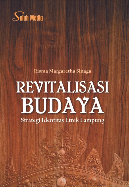 Cover REVITALISASI BUDAYA :  Strategi Identitas Etnik Lampung / RISMA MARGARETHA SINAGA