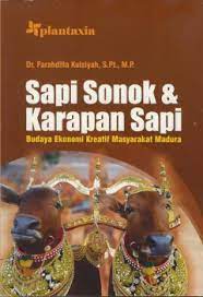 Cover SAPI SONOK & KARAPAN SAPI :  Budaya Ekonomi Kreatif Masyarakat Madura / Dr. FARAHDILLA KUTSIYAH, S.PT., M.P.