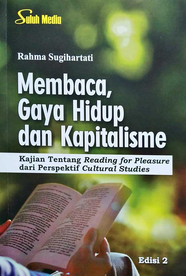 Cover MEMBACA, GAYA HIDUP DAN KAPITALISME :  Kajian Tentang Reading for Pleasure dari Prespektif Cultural Studies / RAHMA SUGIHARTATI