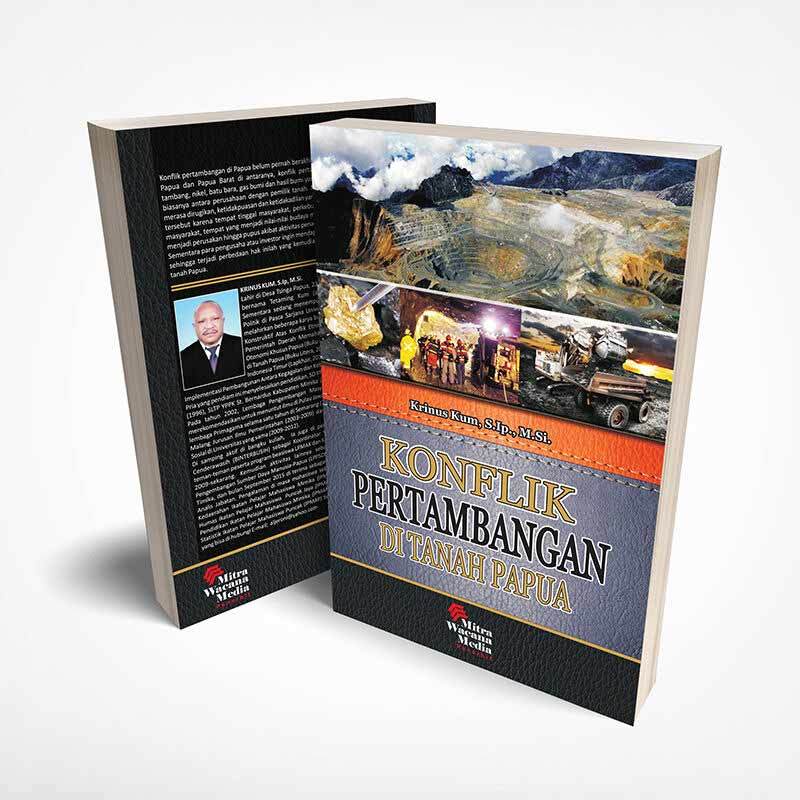 Cover KONFLIK PERTAMBANGAN DI TANAH PAPUA / KRINUS KUM, S.IP., M.SI.