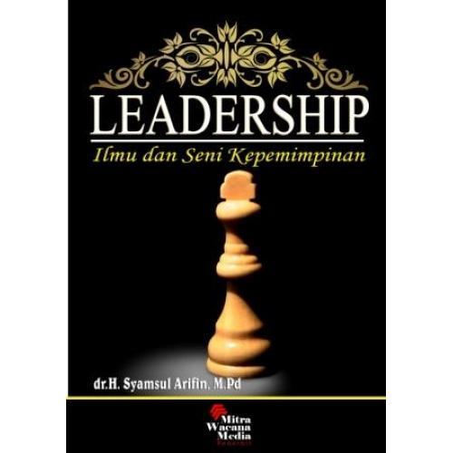 Cover LEADERSHIP :  Ilmu dan Seni Kepemimpinan / dr.H. SYAMSUL ARIFIN, M.Pd