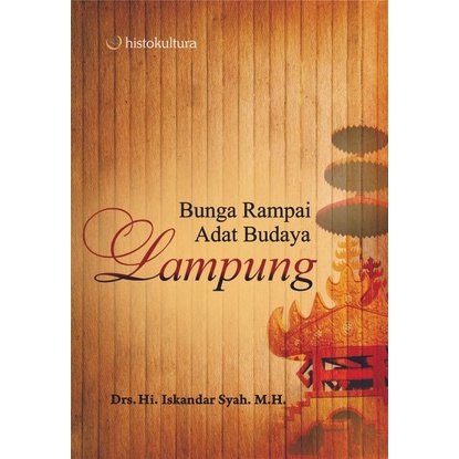 Cover BUNGA RAMPAI ADAT BUDAYA LAMPUNG / Drs. Hi. ISKANDAR SYAH. M.H.
