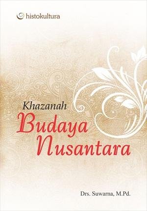 Cover KHAZANAH BUDAYA NUSANTARA / Drs. SUWARNA, M.Pd.
