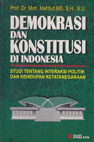 Cover DEMOKRASI DAN KONSTITUSI DI  INDONESIA :  Studi Tentang Interaksi Politik dan Kehidupan Ketatanegaraan / Prof. Dr. Moh. MAHFUD MD, S.H., S.U.
