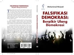 Cover FALSIFIKASI DEMOKRASI :  Berpikir Ulang Demokrasi / MOHMMAD MULYADI