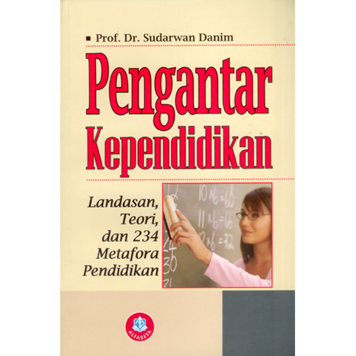Cover PENGANTAR KEPENDIDIKAN :  LANDASAN, TEORI, DAN 234 METAFORA PENDIDIKAN / SUDARWAN DANIM