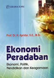 Cover EKONOMI PERADABAN :  Ekonomi, Politik, Pendidikan dan Keagamaan / Prof. Dr.H. APRIDAR,S.E., M.Si