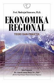 Cover EKONOMIKA REGIONAL :  TEORI DAN PRAKTIK / Prof. Mudrajad Kuncoro, Ph.D.