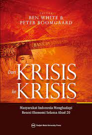Cover DARI KRISIS KE KRISIS :  Masyarakat Indonesia Menghadapi Resesi Ekonomi Selama Abad 20 / BEN WHITE