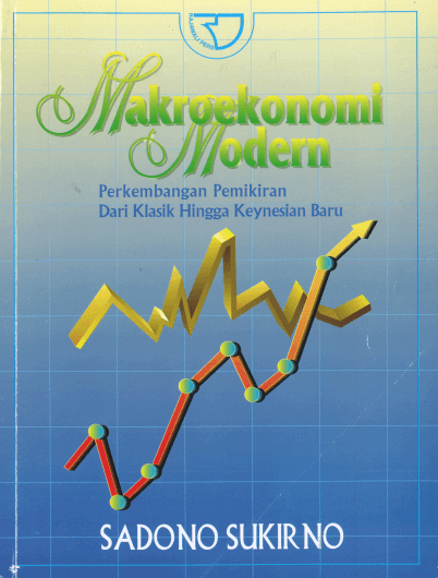 Cover MAKROEKONOMI MODERN :  Perkembangan Pemikiran Dari Klasik Hingga Keynesian Baru / SADONO SUKIRNO