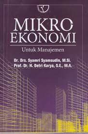 Cover MIKRO EKONOMI :  UNTUK MANAJEMEN / DR.DRS.SYAMRI SYAMSUDIN,M.SI