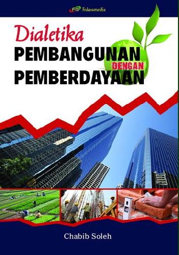 Cover DIALEKTIKA PEMBANGUNAN DENGAN PEMBERDAYAAN / CHABIB SOLEH