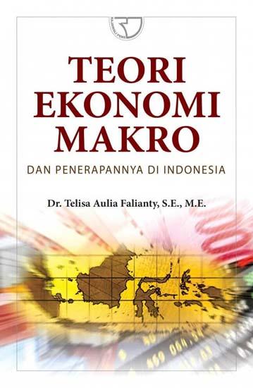 Cover TEORI EKONOMI MAKRO :  Dan Penerapannya di Indonesia / Dr. TELISA AULIA FALIANTY