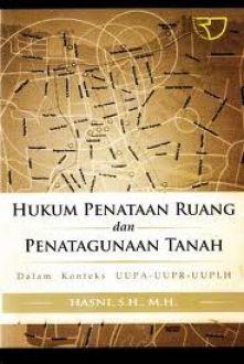 Cover HUKUM PENATAAN RUANG DAN PENATAGUNAAN TANAH :  Dalam Konteks UUPA-UUPR-UUPLH / Hasni, S.H., M.H