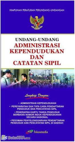 Cover UNDANG-UNDANG ADMNISTRASI KEPENDUDUKAN DAN CATATAN SIPIL / TIM FOKUSMEDIA