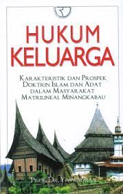Cover HUKUM KELUARGA :  KARAKTERISTIK DAN PROSPEK DOKTRIN ISLAM DAN ADAT DALAM MASYARAKAT MATRILINEAL MINANGKABAU / Prof. Dr. YASWIRMAN