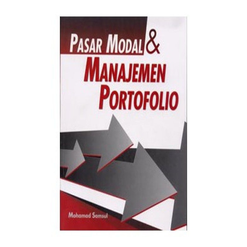 Cover PASAR MODAL & MANAJEMEN PORTOFOLIO / MOHAMAD SAMSUL