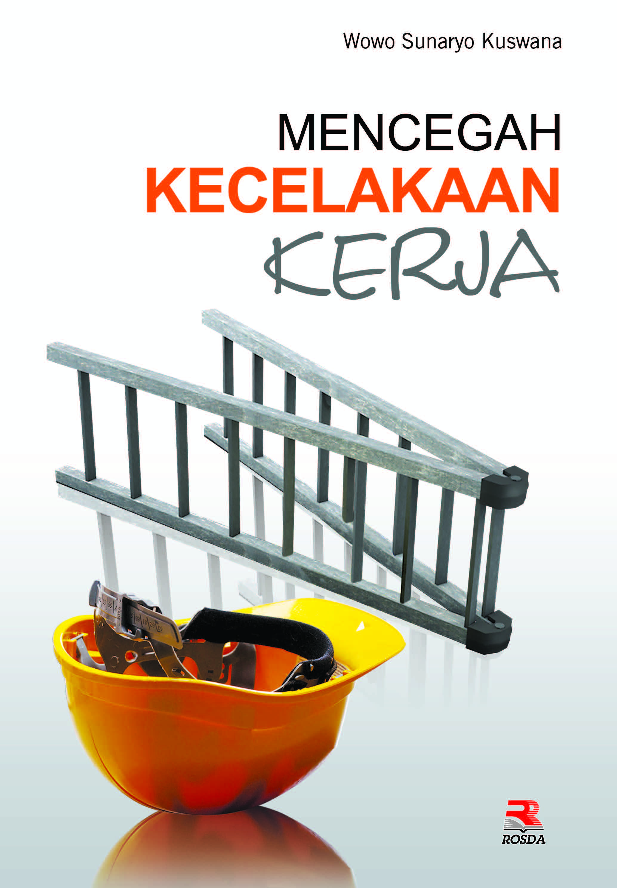 Cover MENCEGAH KECELAKAAAN KERJA / WOWO SUNARYO KUSWARA