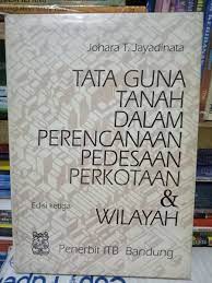 Cover TATA GUNA TANAH DALAM PERENCAAN PEDESAAN PERKOTAAN & WILAYAH / JOHARA T.JAYADINATA