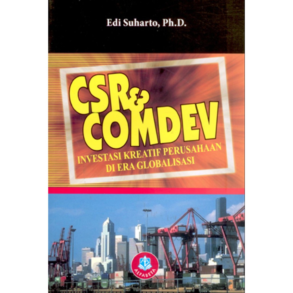 Cover CSR&COMDEV :  Investasi Kreatif Perusahaan Di Era Globalisasi / EDI SUHARTO,Pd.D