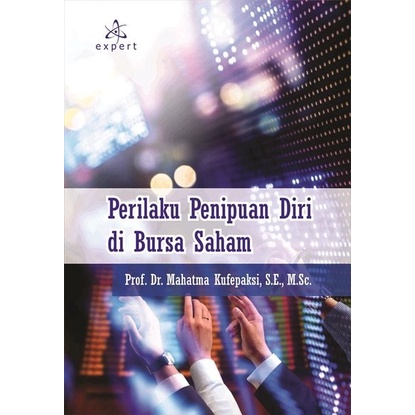 Cover PERILAKU PENIPUAN DIRI DI BURSA SAHAM / Prof. Dr. MAHATMA KUFEPAKSI, S.E., M.Sc.