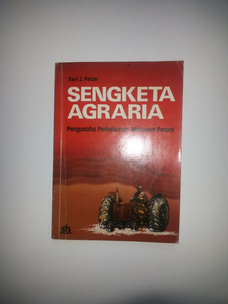 Cover SENGKETA AGRARIA :  Pengusaha Perkebunan Melawan Petani / Kari J. Pelzer