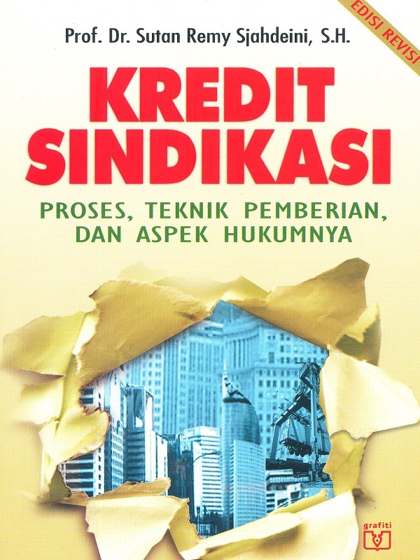 Cover KREDIT SINDIKASI :  Proses, Teknik pemberian, dan Aspek Hukumnya / Prof. Dr. SUTAN REMY SJAHDEINI, S.H.