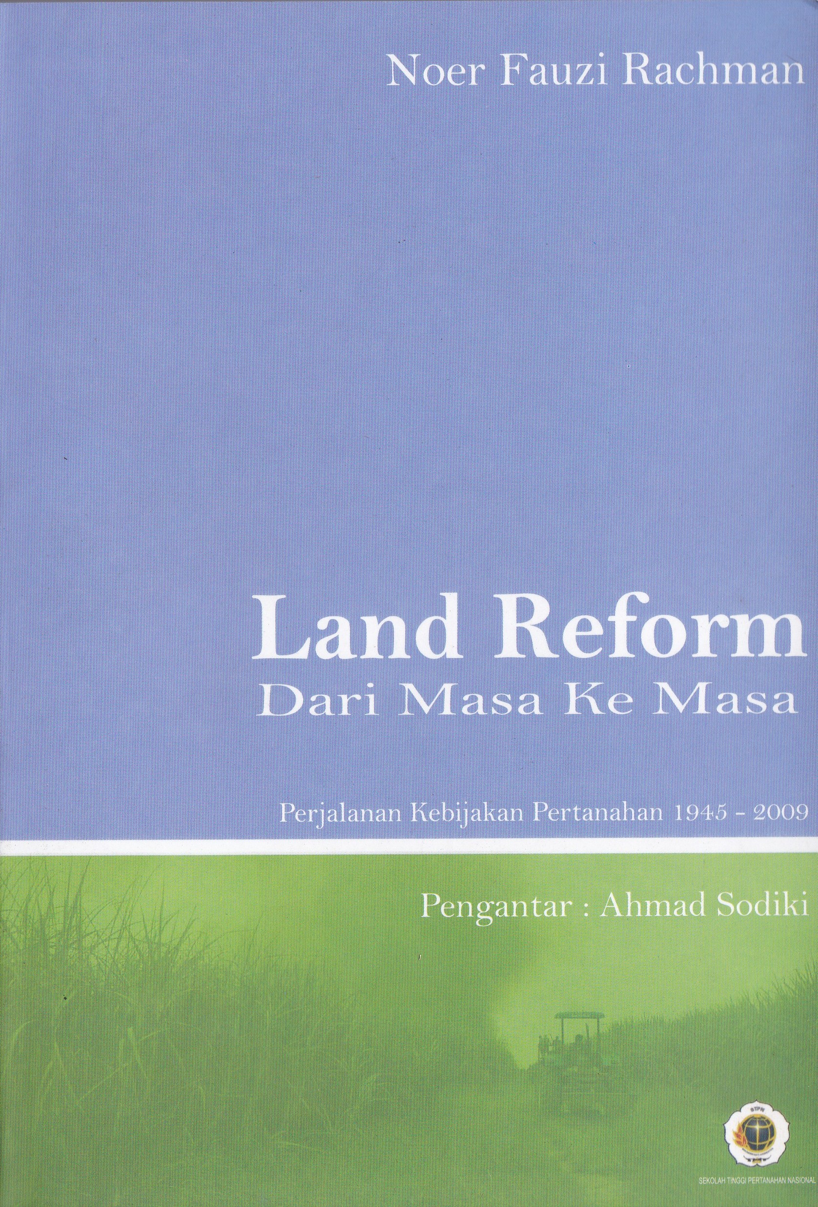 Cover LAND REFORM DARI MASA KE MASA :  Perjalanan Kebijakan Pertahanan 1945-2009 / NOER FAUZI RACHMAN