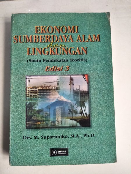 Cover EKONOMI SUMBERDAYA ALAM DAN LINGKUNGAN :  Suatu Pendekatan Teoritis / Drs. M. SUPARMOKO, M.A., Ph.D.