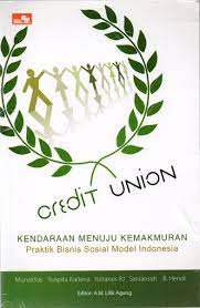 Cover CREDIT UNION KENDARAAN MENUJU KEMAKMURAN PRAKTIK BISNIS SOSIAL MODEL INDONESIA / MUNALDUS YUSPITA KARLENA YOHANES RJ SANIANSAH B. HENDI