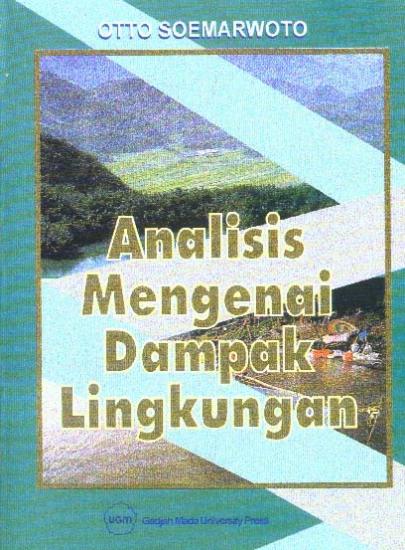 Cover ANALISIS MENGENAI DAMPAK LINGKUNGAN / OTTO SOEMARWOTO