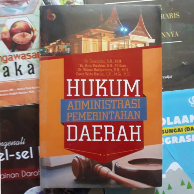 Cover HUKUM ADMINISTRASI PEMERINTAHAN DAERAH :  Sejarah, Asas, Kewenangan, dan Pengawasan Penyelenggaraan Pemerintahan Daerah / DR. SIRAJUDDIN, S.H., M.H.