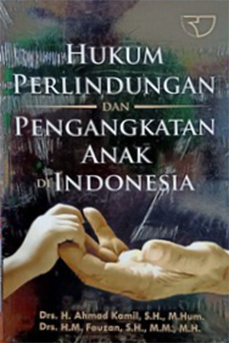 Cover HUKUM PERLINDUNGAN DAN PENGANKATAN ANAK DI INDONESIA / AHMAD KAMIL