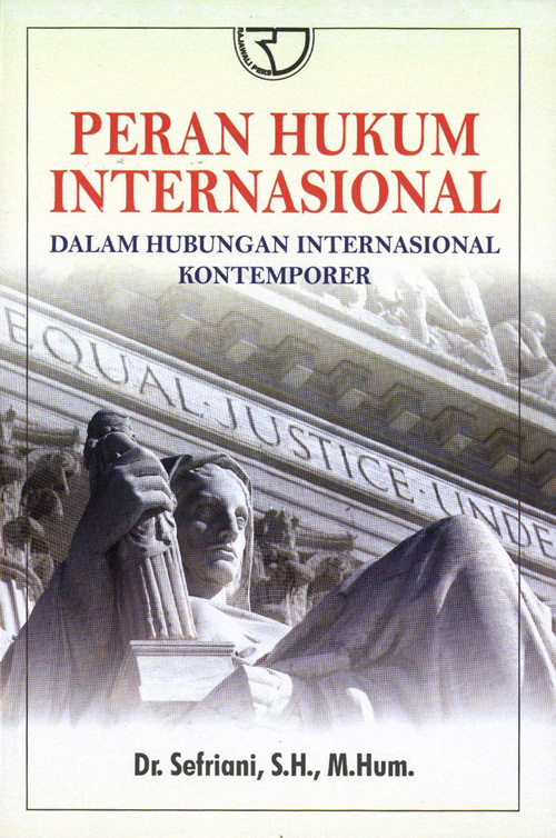 Cover PERAN HUKUM INTERNASIONAL :  Dalam Hubungan Internasional Kontemporer / DR. SEFRIANI, S.H., M.Hum.