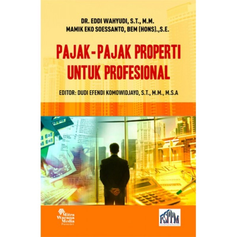 Cover PAJAK-PAJAK PROPERTI UNTUK PROFESIONAL / DR,EDDI WAHYUDI