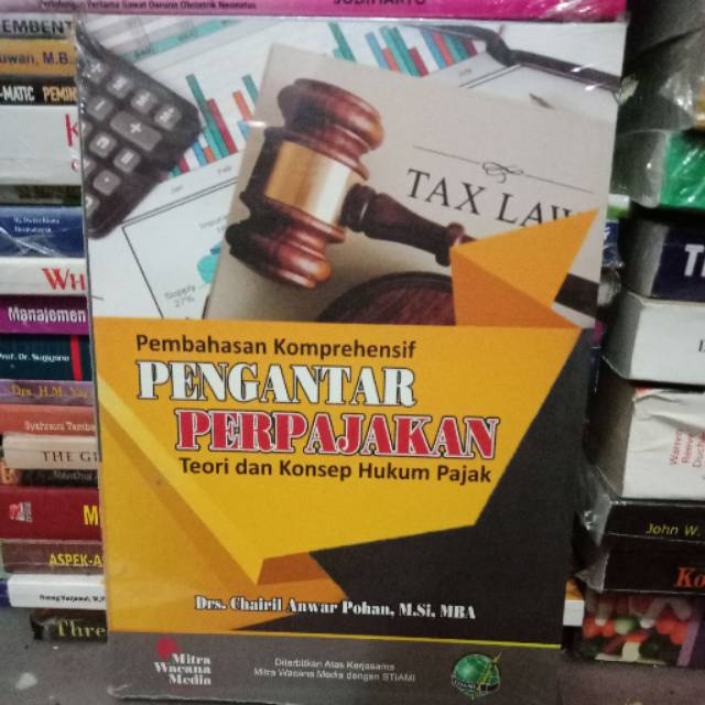 Cover PEMBAHASAN KOMPREHENSIF PENGANTAR PERPAJAKAN :  Teori dan Konsep Hukum Pajak / Drs. CHAIRIL ANWAR POHAN, M.Si,. MBA.