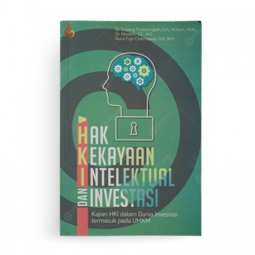 Cover HAK KEKAYAAN INTELEKTUAL DAN INVESTASI :  Kajian HKI dalam Dunia Investasi termasuh pada UMKM / Dr. ENDANG PURWANINGSIH