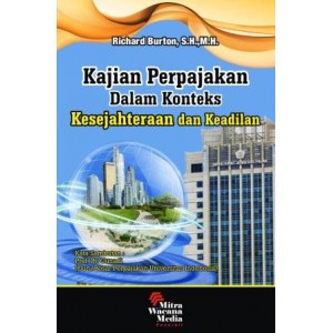 Cover KAJIAN PERPAJAKAN DALAM KONTEKS :  Kesejahteraan dan Keadilan / RICHARD BURTON,S.H