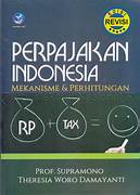Cover PERPAJAKAN INDONESIA :  Mekanisme & Perhitungan / Prof. SUPRAMONO