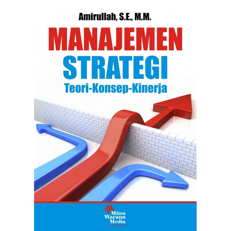 Cover MANAJEMEN STRATEGI TEORI-KONSEP-KINERJA / AMIRULLAH, S.E., M.M.