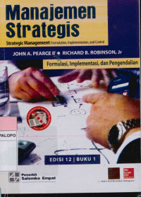 Cover MANAJEMEN STRATEGIS :  Strategic Management- Formulation, Implementation, and Control / JOHN A.PEARCE II