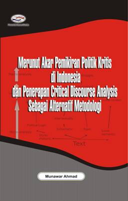 Cover MERUNUT AKAR PEMIKIRAN POLITIK KRITIS DI INDONESIA DAN PENERAPAN CRITICAL DISCOURSE ANALYSIS SEBAGAI ALTERNATIF METODOLOGI / MUNAWAR AHMAD