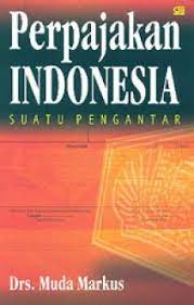 Cover PERPAJAKAN INDONESIA :  SUATU PENGANTAR / DRS. MUDA MARKUS