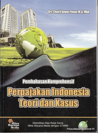 Cover PEMBAHASAN KOMPREHENSIF PERPAJAKAN INDONESIA TEORI DAN KASUS / DRS. CHAIRIL ANWAR POHAN, M.Si.MBA