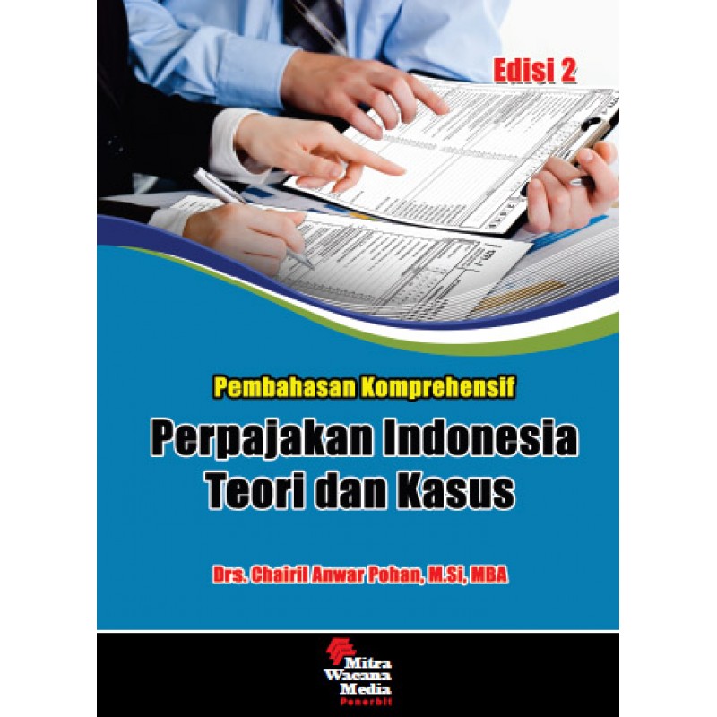 Cover PEMBAHASAN KOMPREHENSIF PERPAJAKAN INDONESIA TEORI DAN KASUS :  ( Dilengkapi Tax Amnesty ) / DRS. CHAIRIL ANWAR POHAN, M.Si.MBA
